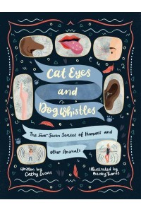 Cat Eyes and Dog Whistles The Seven Senses of Humans and Other Animals