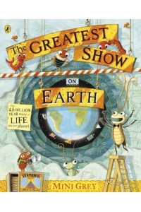 The Greatest Show on Earth The 4.6 Billion Year Story of Life on Our Planet