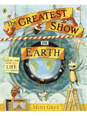 The Greatest Show on Earth The 4.6 Billion Year Story of Life on Our Planet