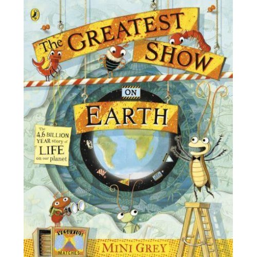 The Greatest Show on Earth The 4.6 Billion Year Story of Life on Our Planet