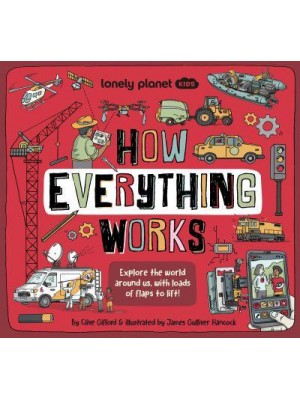 How Everything Works Explore the World Around Us, With Load of Flaps to Lift! - How Things Work