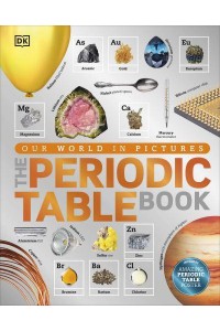 The Periodic Table Book A Visual Encyclopedia of the Elements