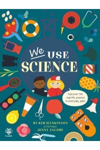 We Use Science - We Use It Every Day