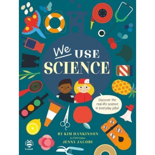 We Use Science - We Use It Every Day