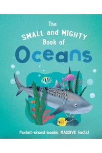 The Small and Mighty Book of Oceans - Small and Mighty