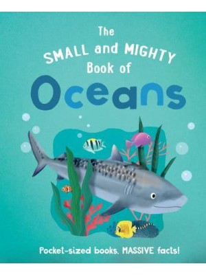 The Small and Mighty Book of Oceans - Small and Mighty