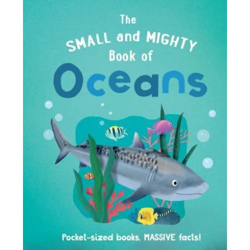 The Small and Mighty Book of Oceans - Small and Mighty