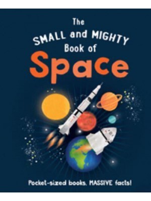 The Small and Mighty Book of Space - Small and Mighty