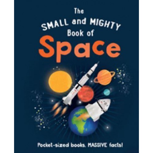 The Small and Mighty Book of Space - Small and Mighty