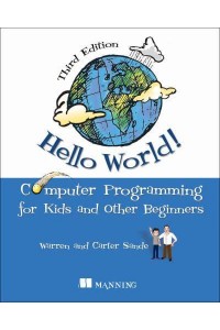 Hello World! Computer Programming for Kids and Other Beginners