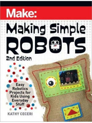 Making Simple Robots Easy Robotics Projects for Kids Using Everyday Stuff