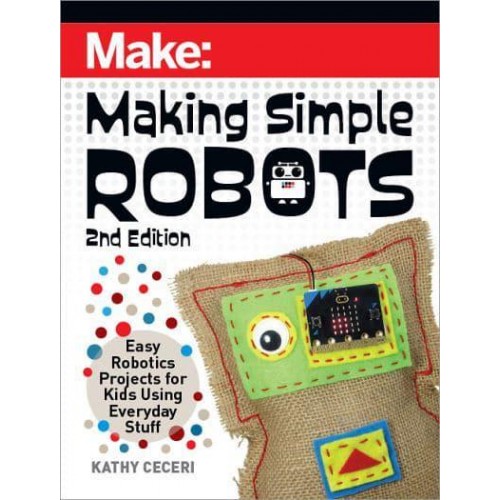 Making Simple Robots Easy Robotics Projects for Kids Using Everyday Stuff