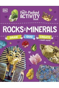 Rocks and Minerals The Fast-Packed Activity Book : With More Than 50 Activities, Puzzles, and More! - The Fact Packed Activity Book