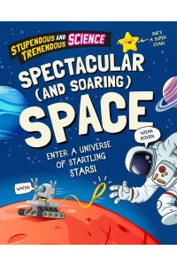 Spectacular (And Soaring) Space Enter a Universe of Startling Stars! - Stupendous and Tremendous Science