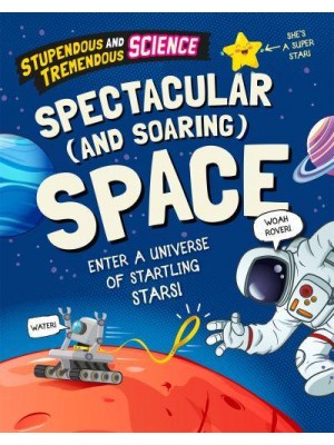 Spectacular (And Soaring) Space Enter a Universe of Startling Stars! - Stupendous and Tremendous Science