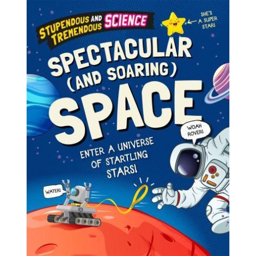 Spectacular (And Soaring) Space Enter a Universe of Startling Stars! - Stupendous and Tremendous Science