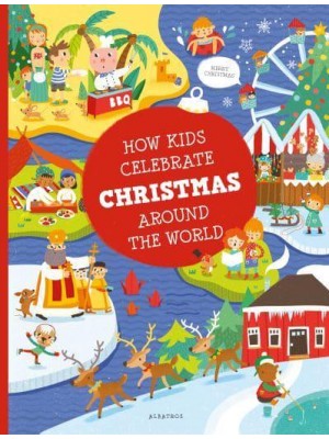 How Kids Celebrate Christmas Around the World - Kids Around the World