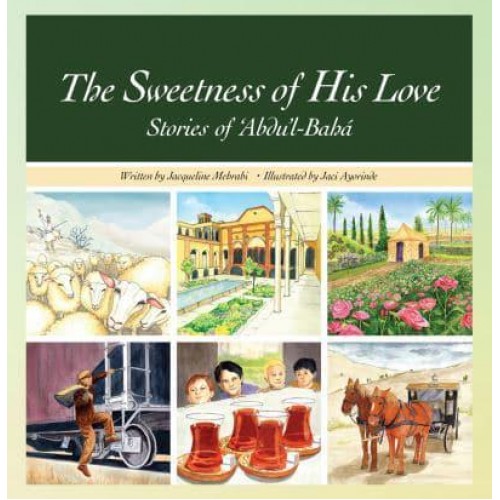 Sweetness of His Love Stories of Abdul-Bahá