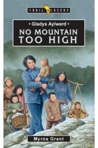 Gladys Alyward [I.e. Aylward] No Mountain Too High - Trailblazers