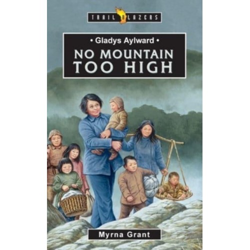 Gladys Alyward [I.e. Aylward] No Mountain Too High - Trailblazers