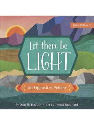 Let There Be Light An Opposites Primer - Baby Believer
