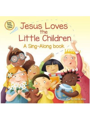 Jesus Loves the Little Children A Sing-Along Book - A Sing-Along Book