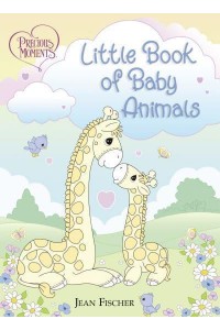 Precious Moments: Little Book of Baby Animals - Precious Moments