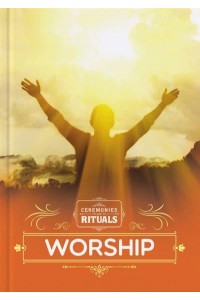 Worship - Ceremonies and Rituals