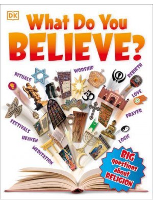 What Do You Believe? Big Questions About Religion - Big Questions