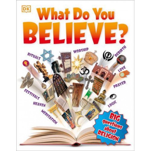 What Do You Believe? Big Questions About Religion - Big Questions