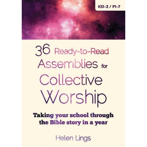 36 Ready-to-Read Assemblies for Collective Worship Taking Your School Through the Bible Story in a Year