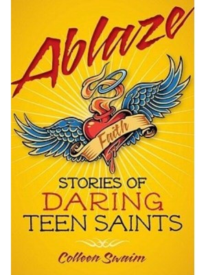 Ablaze Stories of Daring Teen Saints