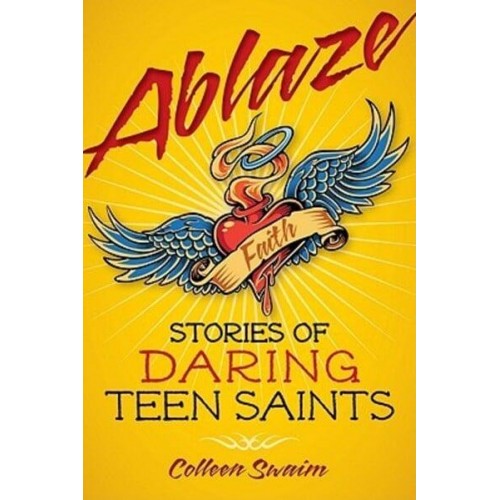 Ablaze Stories of Daring Teen Saints