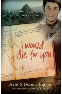 I Would Die for You One Student's Story of Passion, Service and Faith