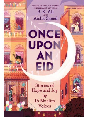 Once Upon an Eid Stories of Hope and Joy by 15 Muslim Voices