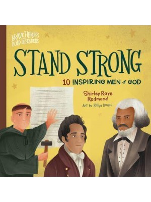 Stand Strong 10 Inspiring Men of God - Brave Heroes and Bold Defenders
