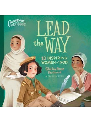 Lead the Way 10 Inspiring Women of God - Courageous World Changers