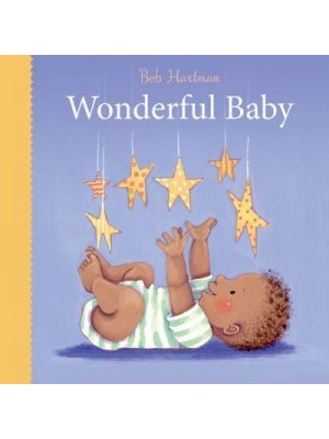 Wonderful Baby - Bob Hartman's Baby Board Books