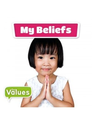 My Beliefs - Our Values
