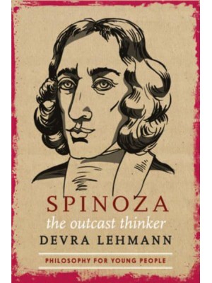 Spinoza The Outcast Thinker - Philosophy for Young People