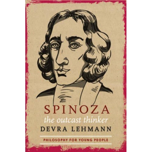 Spinoza The Outcast Thinker - Philosophy for Young People