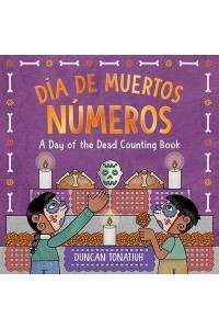 Día De Muertos: Números A Day of the Dead Counting Book