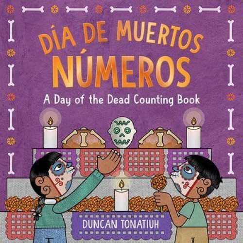 Día De Muertos: Números A Day of the Dead Counting Book