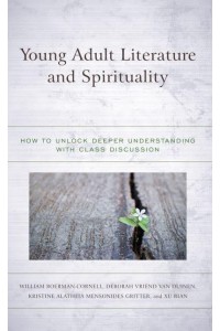 Young Adult Literature and Spirituality How to Unlock Deeper Understanding With Class Discussion