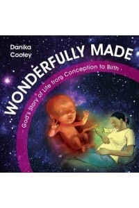 Wonderfully Made God's Story of Life from Conception to Birth