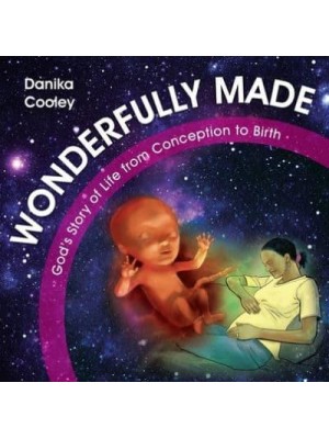 Wonderfully Made God's Story of Life from Conception to Birth