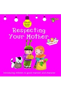 Respecting Your Mother Good Manners and Character - Akhlaaq Building Series