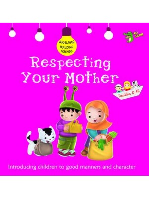 Respecting Your Mother Good Manners and Character - Akhlaaq Building Series
