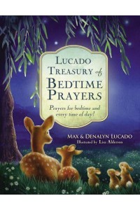 Lucado Treasury of Bedtime Prayers Prayers for Bedtime and Every Time of Day!