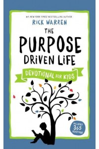 The Purpose Driven Life Devotional for Kids - The Purpose Driven Life